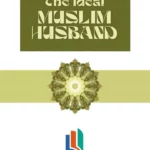 THE IDEAL MUSLIM HUSBAND