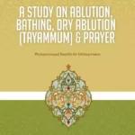 A STUDY ON ABLUTION, BATHING, DRY ABLUTION (TAYAMMUM) & PRAYER